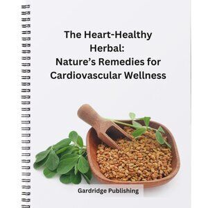 The Heart-Healthy Herbal: Nature’s Remedies for Cardiovascular Wellnes Paperback